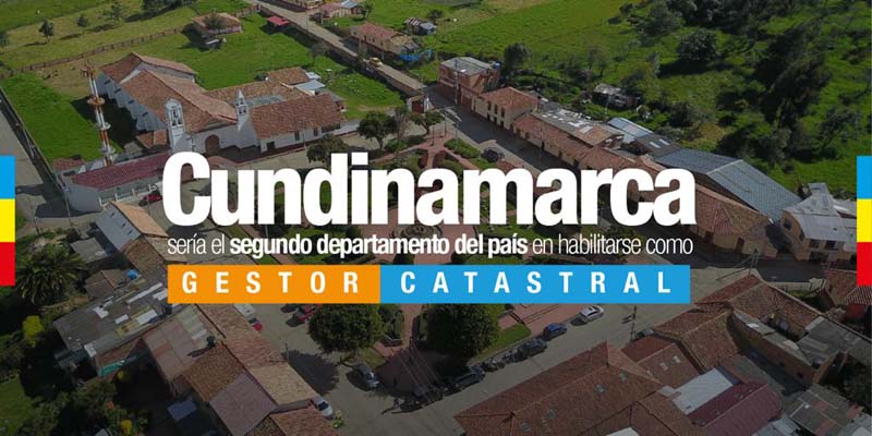 Cundinamarca será el segundo departamento en el país en estar habilitado como Gestor catastral
