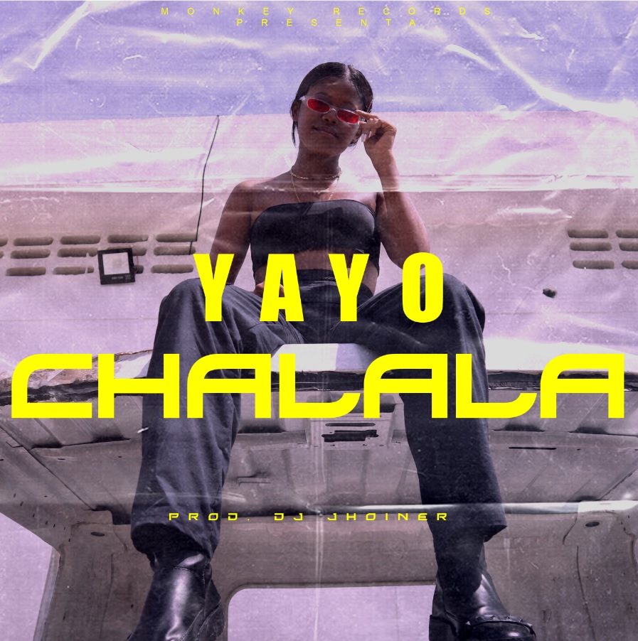 Yayo llega con «CHALALA»