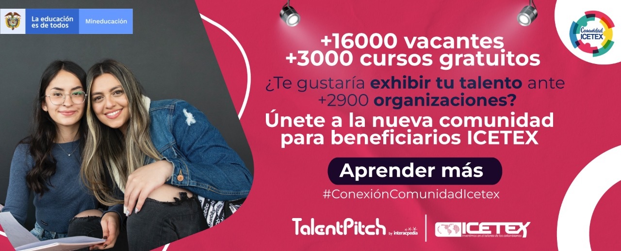 ICETEX y TalentPitch lanzan comunidad para que los beneficiarios muestren su talento a miles de organizaciones