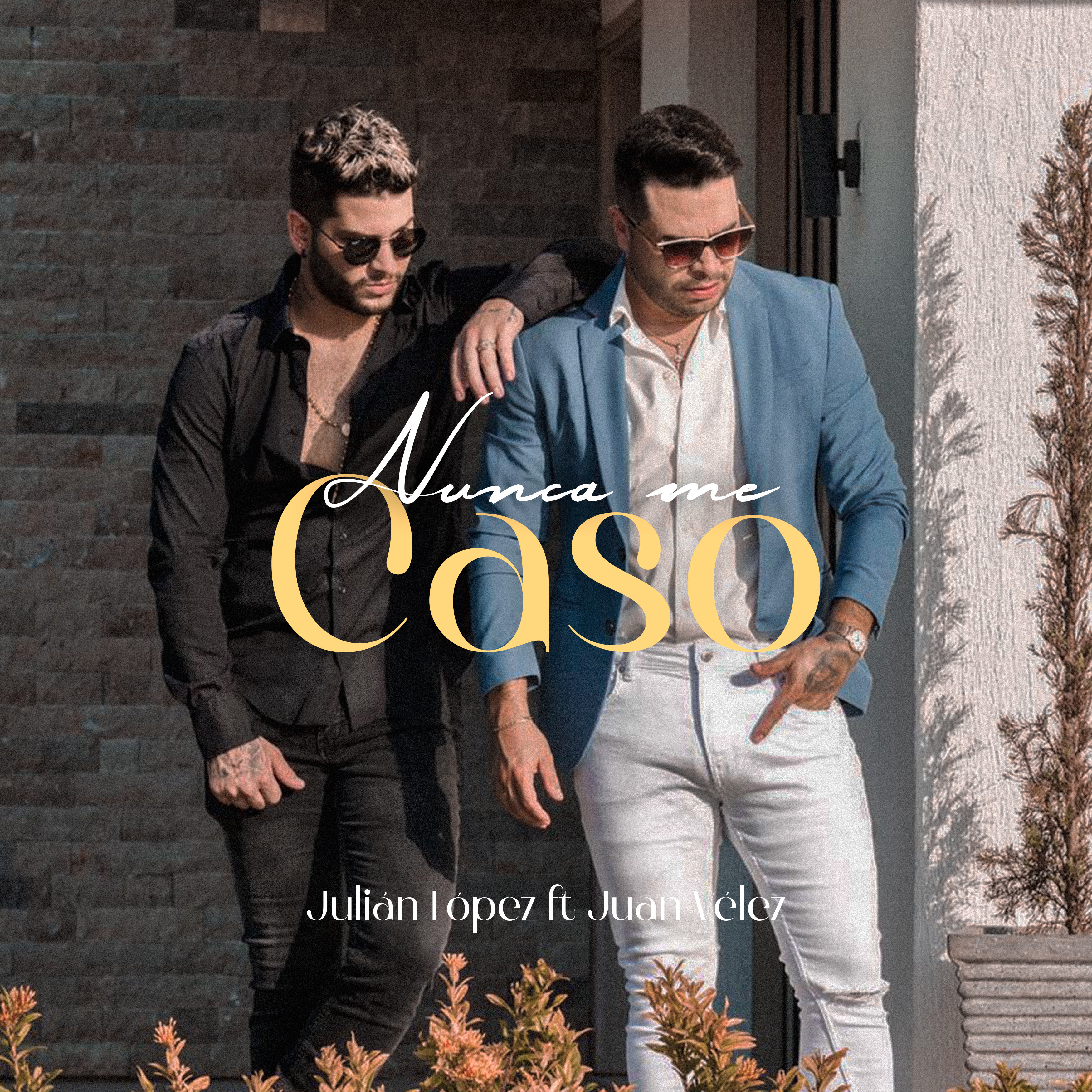 Juan Vélez y Julián López unen sus voces para su nueva canción «Nunca Me Caso»