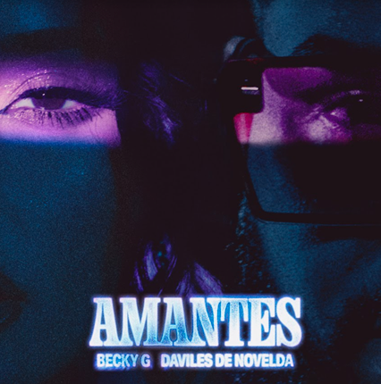 BECKY G  lanza nuevo sencillo  «AMANTES» junto a DÁVILES DE NOVELDA