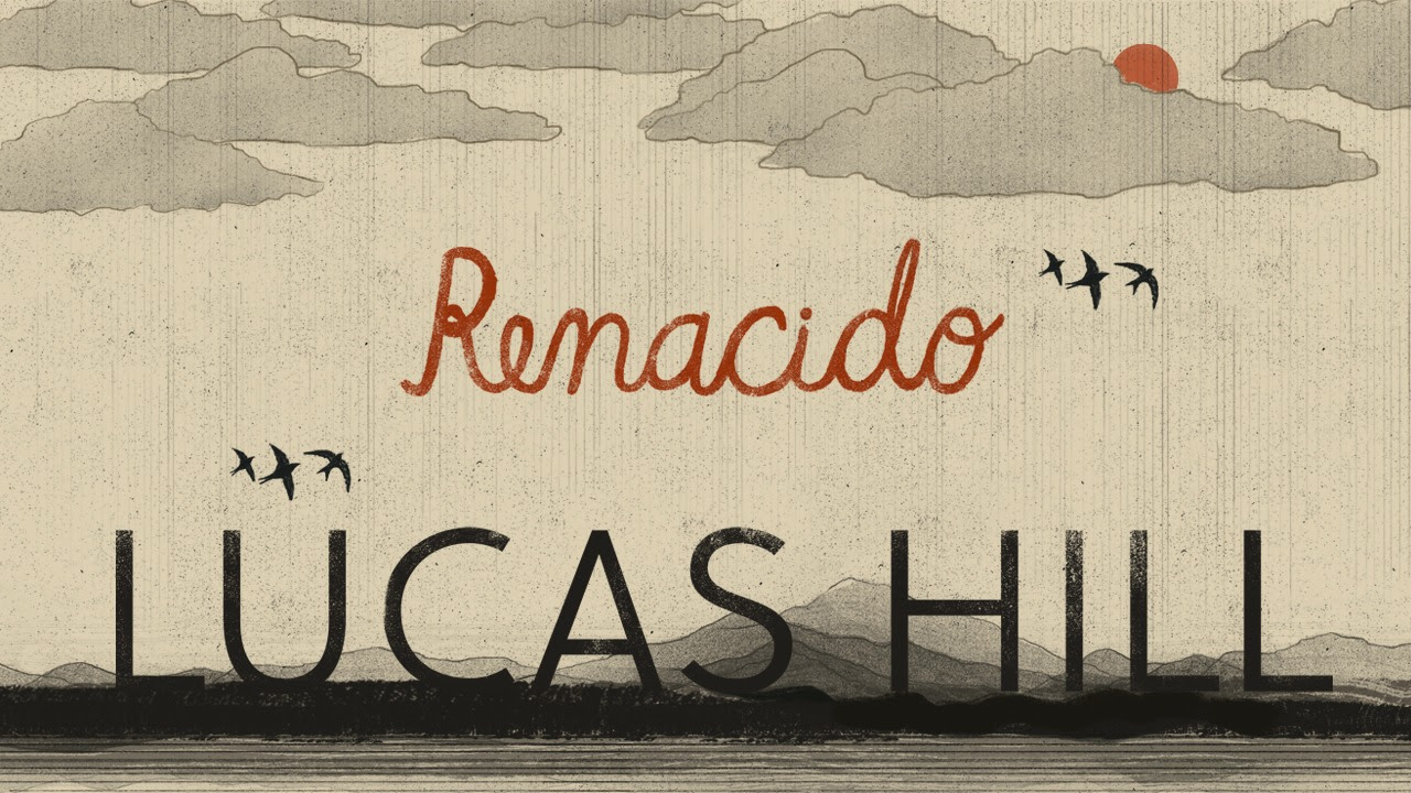 Lanzamiento de videoclip ilustrado de renacido, CANCIÓN DE LUCAS HILL