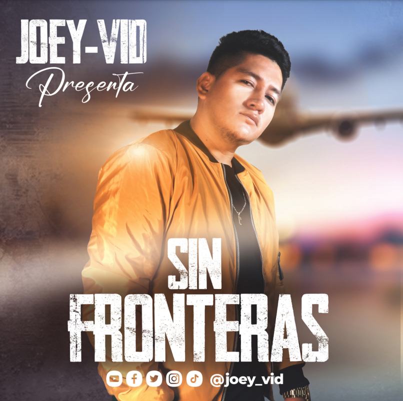 “Sin Fronteras” el nuevo hit del artista Joey-ViD