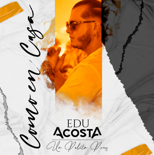 El venezolano Edu Acosta lanza «Como en casa» a ritmo de popular colombiano