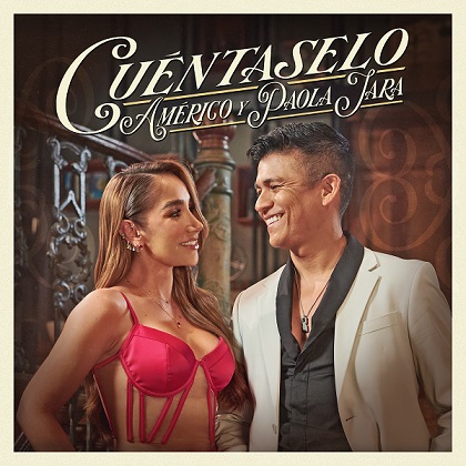 Américo estrena “Cuéntaselo” junto a Paola Jara