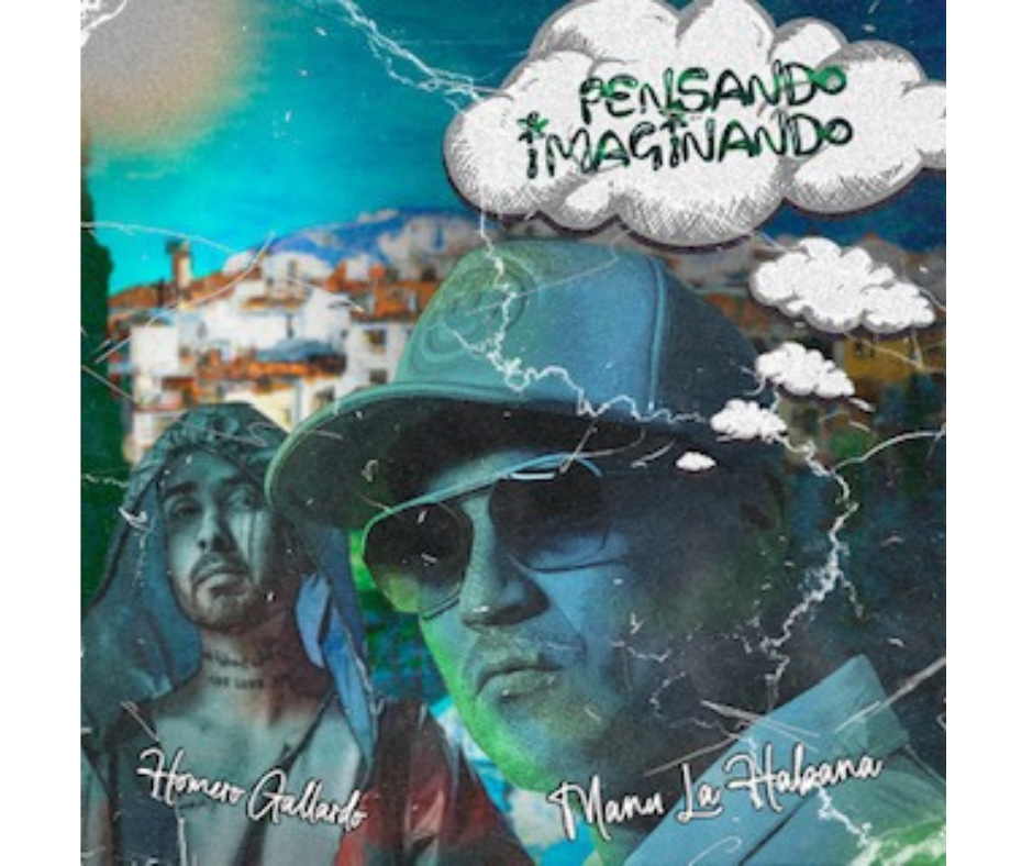 «Pensando Imaginando» en el nuevo hit de Manu La Habana y Homero Gallardo