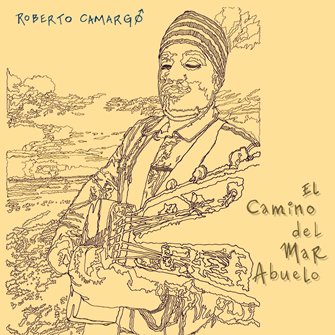 El Camino del Mar Abuelo, sexto disco de Roberto Camargo