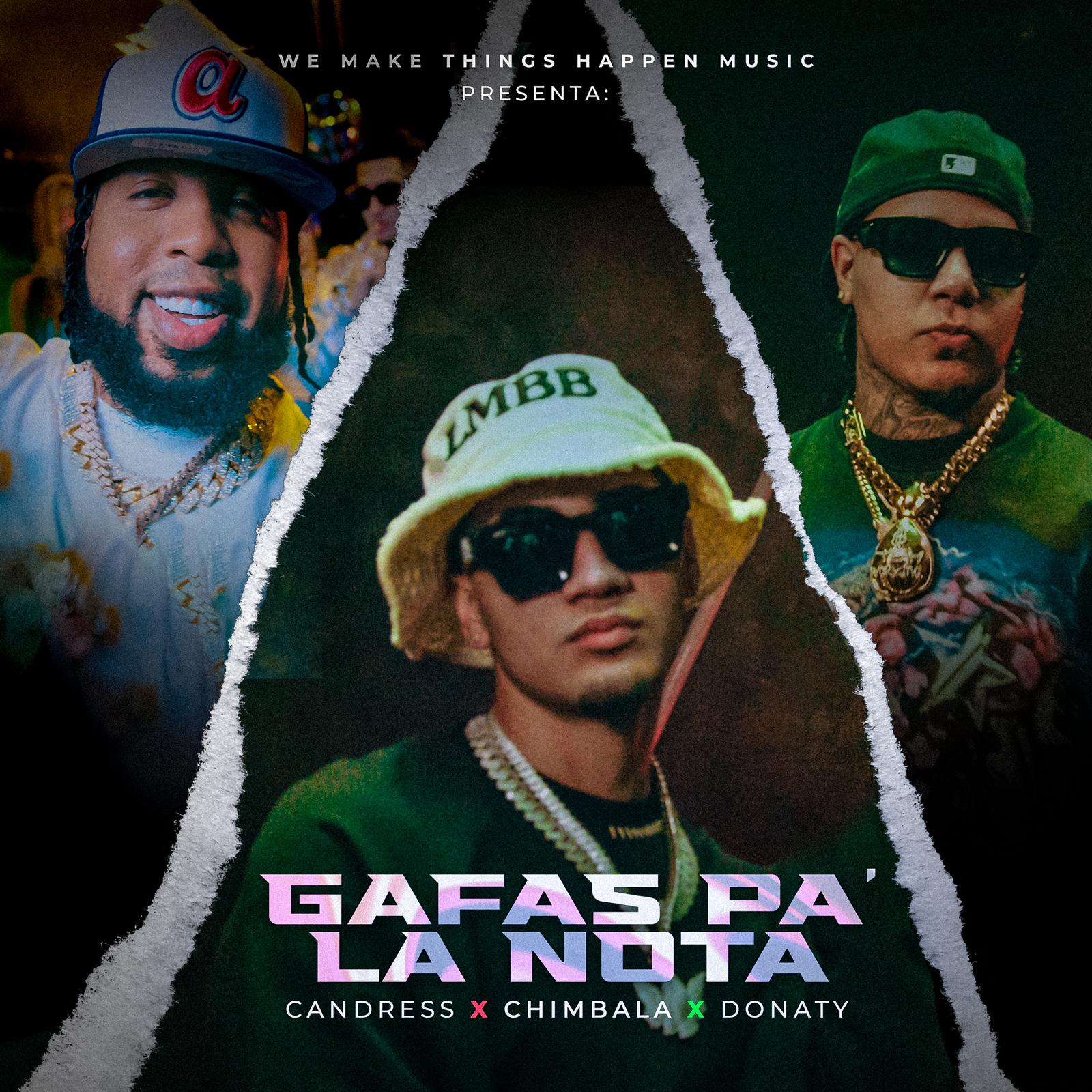 Candress, Chimbala y Donaty lanzan su nuevo exito colaborativo ‘Gafa pa la Nota’