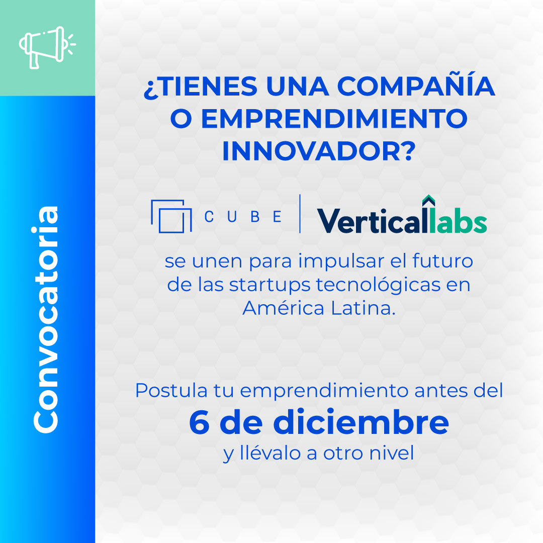 Cube Ventures y Vertical Labs lanzan convocatoria para impactar a compañías tecnológicas en América Latina
