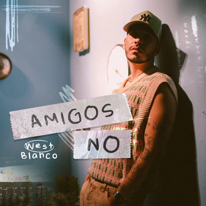 El artista colombiano West Blanco lanza su nueva canción  «AMIGOS NO»