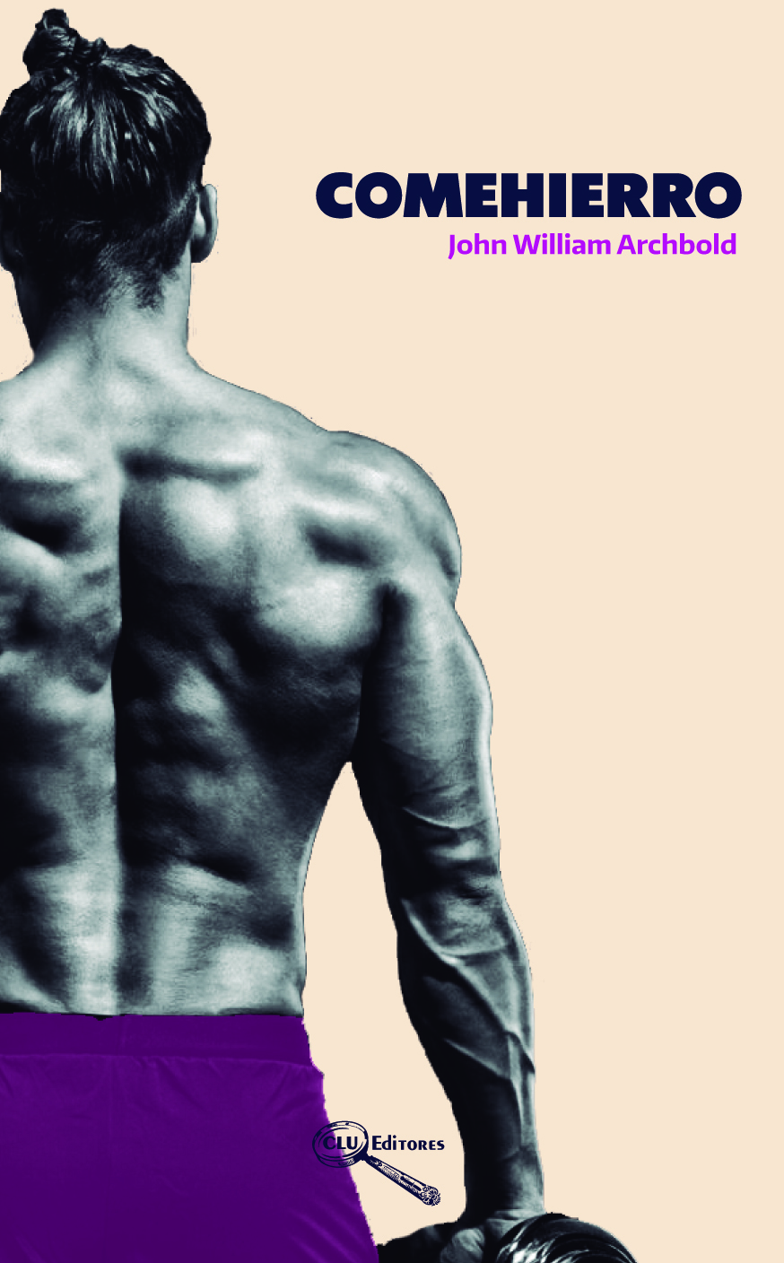 Descubre Comehierro: la novela que desafía los cánones de la masculinidad
