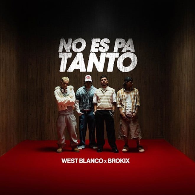 West Blanco y Brokix le cantan al desamor con toda la fuerza en su nuevo sencillo No es pa tanto