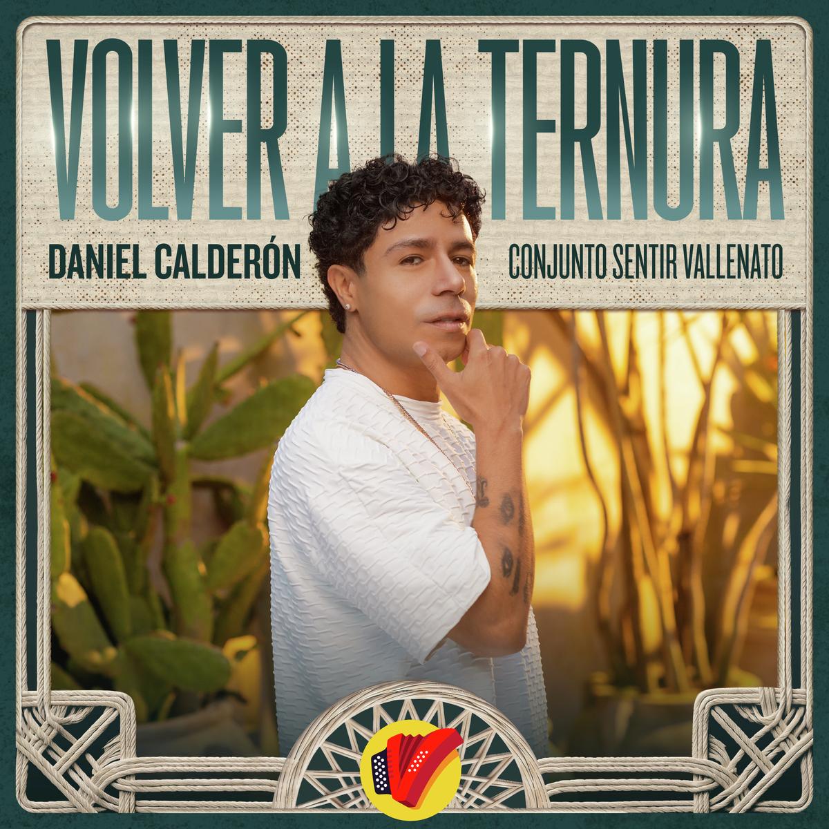 Daniel Calderón revive un clásico del vallenato romántico con una emotiva versión de Volver a la Ternura